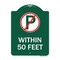 Signmission No ParkingWithin 50 Feet, Green & White Aluminum Architectural Sign, 18" x 24", GW-1824-22689 A-DES-GW-1824-22689 - alternate 1